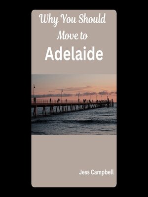 cover image of Why You Should Move to Adelaide